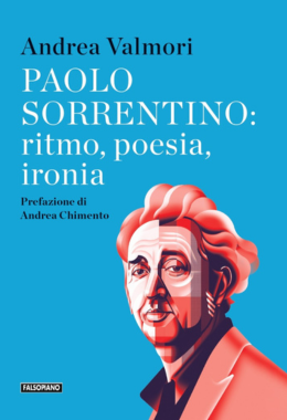PAOLO SORRENTINO: RITMO, POESIA, IRONIA