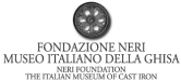 FONDAZIONE NERI - MUSEO ITALIANO DELLA GHISA
